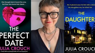 Image shows author Julia Crouch in the centre with two of her book covers either side of her photo - THe Perfect Date, and The Daughters